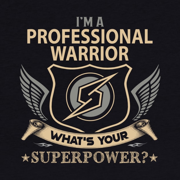 Professional Warrior T Shirt - Superpower Gift Item Tee by Cosimiaart